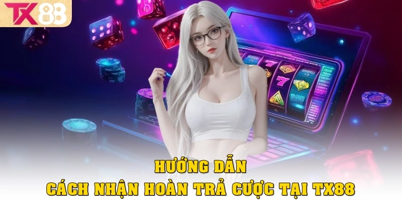 Hoàn Trả Cược TX88 – Ưu Đãi Hoàn Tiền Siêu Hấp Dẫn 2025 4 Hướng dẫn cách nhận hoàn trả cược tại TX88