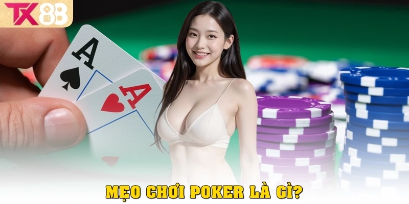 Poker là gì? Toàn tập hướng dẫn cho người mới tại TX88 4 Mẹo chơi Poker là gì?
