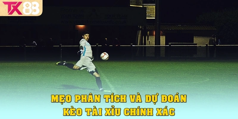 Kèo Tài Xỉu: Bí Kíp Tự Tin Thắng Lớn Cùng Nhà Cái TX88 4 Mẹo phân tích và dự đoán kèo Over/Under chính xác hơn
