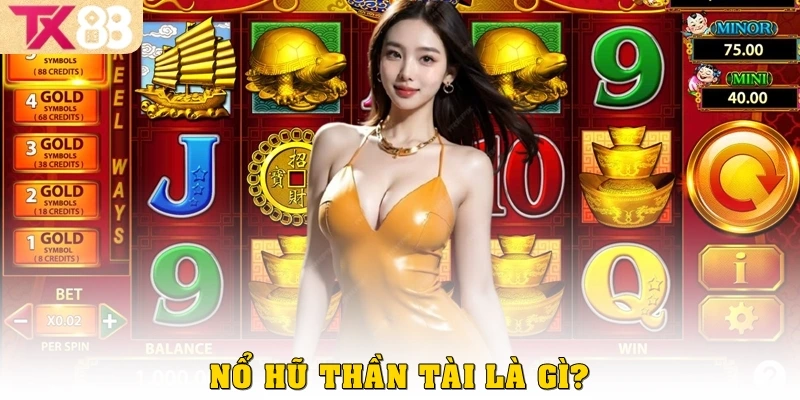 Nổ Hũ Thần Tài TX88 – Bí Quyết Săn Hũ Vàng Và Thắng Lớn 2 Nổ hũ thần tài là gì?