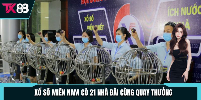 Xổ Số Miền Nam - Chơi An Toàn, Đa Dạng Phiên Bản Hấp Dẫn 2 Xổ số miền Nam có 21 nhà đài cùng quay thưởng